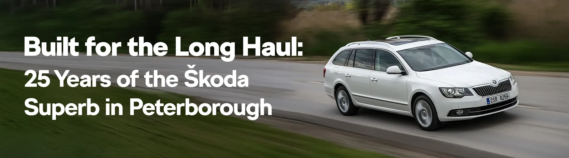 Built for the Long Haul: 25 Years of the Škoda Superb in Peterborough
